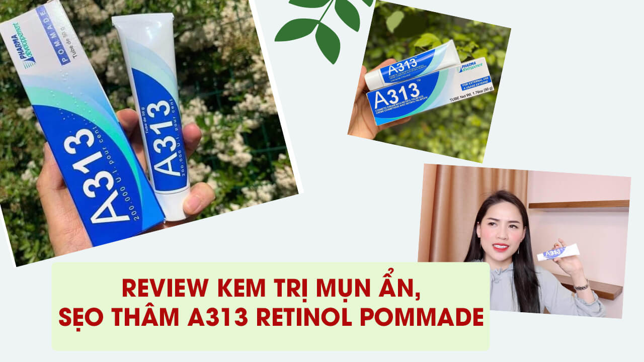 Review kem trị mụn A313 Retinol Pommade sau 3 tuần sử dụng