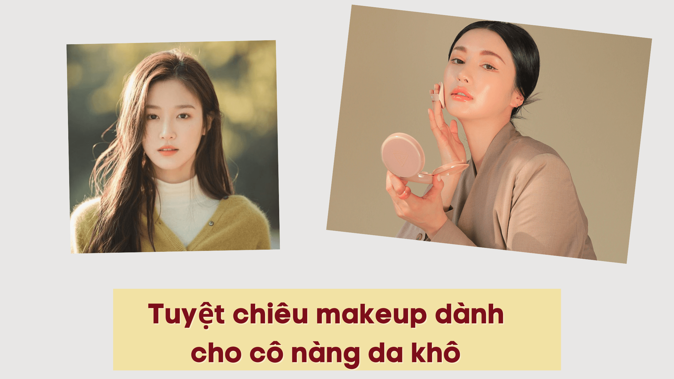 Tuyệt chiêu makeup dành cho cô nàng da khô, da nhiều khuyết điểm