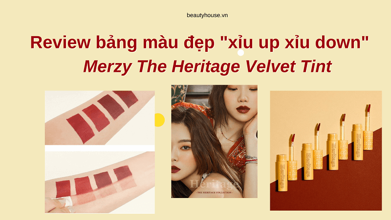 Review bảng màu son kem lì Merzy The Heritage Velvet Tint khiến nàng say như điếu đổ