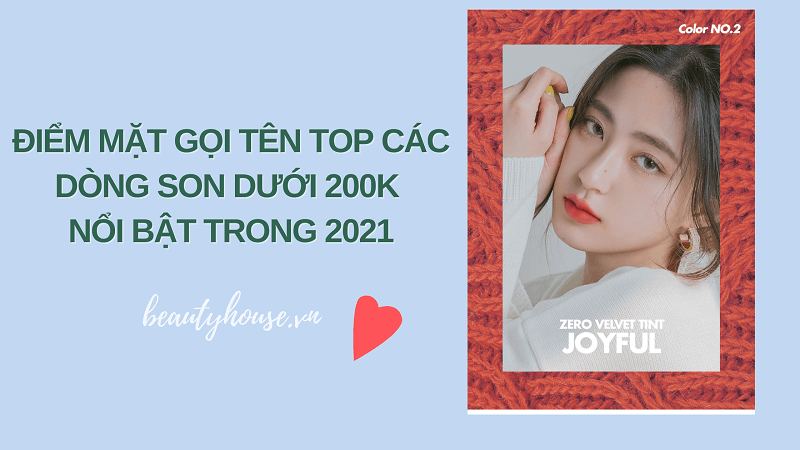 Gọi tên top những dòng son dưới 200k nổi bật trong năm 2021