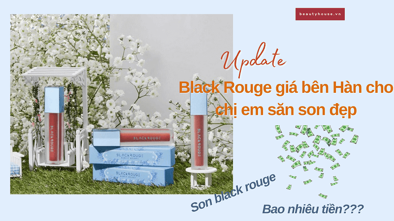 Cập nhật thông tin black rouge giá bên Hàn cho chị em săn son đẹp