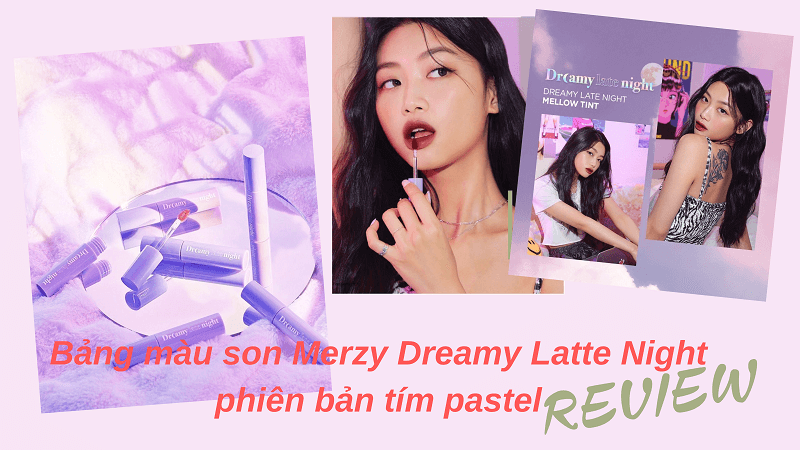 Review bảng màu son Merzy Dreamy Latte Night phiên bản tím pastel siêu hot