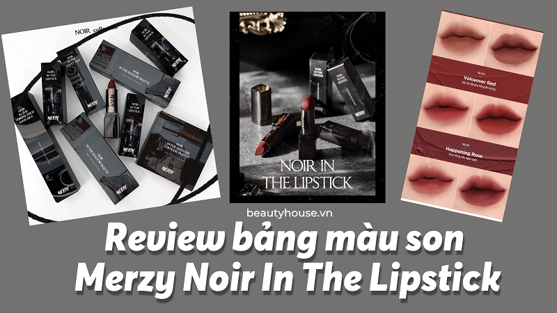 Ngắm nhìn bảng màu son Merzy Noir In The Lipstick với 10 màu son đẹp ngất ngây