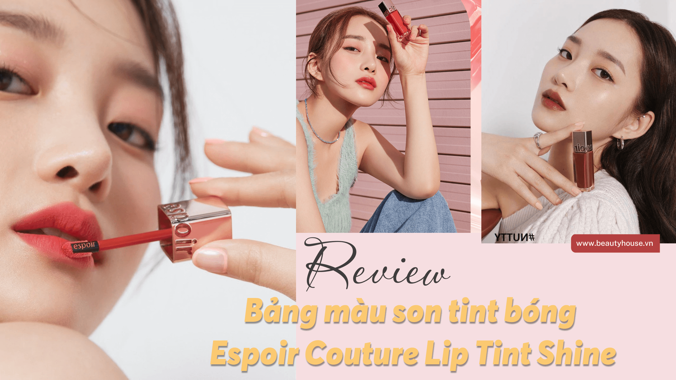 Review bảng màu son tint bóng Espoir Couture Lip Tint Shine cực hot Tiktok khiến các nàng mê đắm
